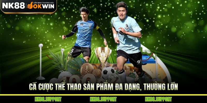Cá cược thể thao sản phẩm đa dạng, thưởng lớn