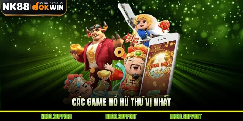Các game nổ hũ thú vị nhất