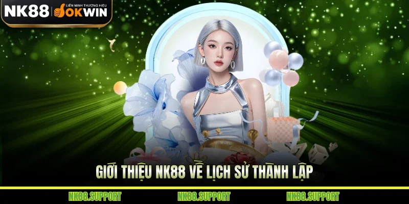 Giới thiệu NK88 về lịch sử thành lập