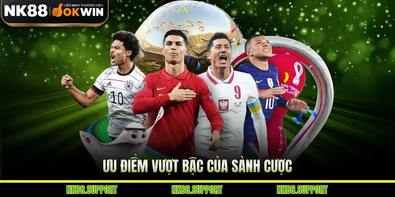 Ưu điểm vượt bậc của sảnh cược