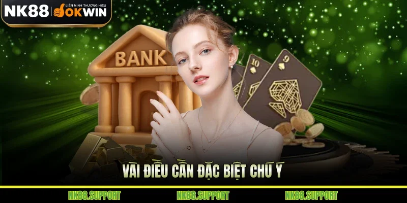 Vài điều cần đặc biệt chú ý